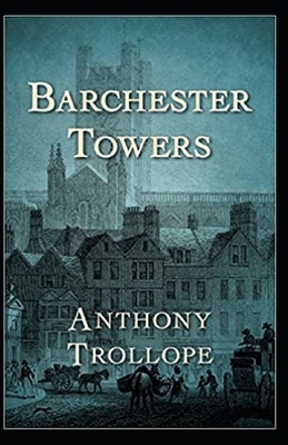 Barchester Towers Illustrated by Anthony Trollope