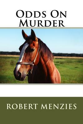 Odds On Murder by Robert Menzies