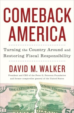 Comeback America: Turning the Country Around and Restoring Fiscal Responsibility by David M. Walker