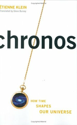 Chronos: How Time Shapes Our Universe by Étienne Klein, Étienne Klein