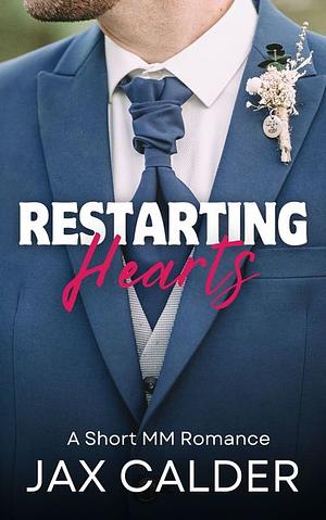 Restarting Hearts  by Jax Calder