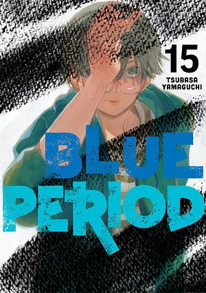 Blue Period, Vol. 15 by Tsubasa Yamaguchi