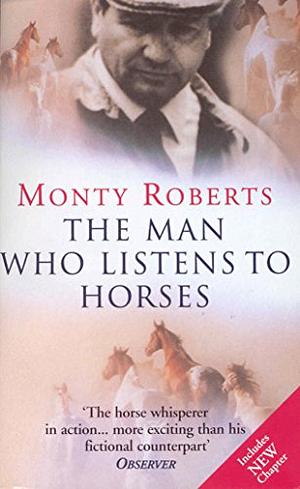 The Man Who Listens To Horses by Monty Roberts