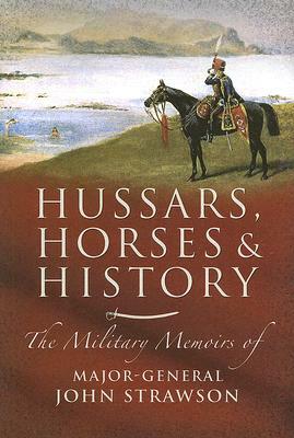 Hussars, Horses and History by John Strawson