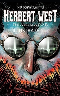 Herbert West Reanimator Illustrated by H.P. Lovecraft