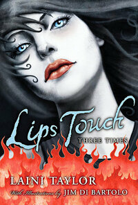 Lips Touch: Three Times by Laini Taylor, Jim Di Bartolo