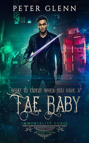 What to Expect When You Have a Fae Baby by Peter Glenn