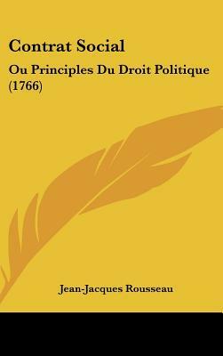 Contrat Social: Ou Principles Du Droit Politique (1766) by Jean-Jacques Rousseau