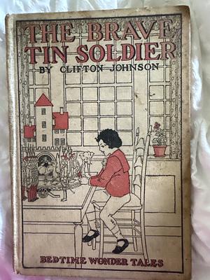 The Brave Tin Soldier (Bedtime Wonder Tales) by Clifton Johnson