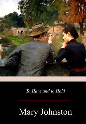To Have and to Hold by Mary Johnston