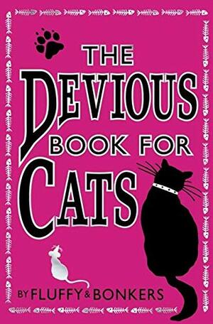 The Devious Book for Cats by Chris Pauls, Joe Garden, Scott Sherman, Janet Ginsburg, Anita Serwacki