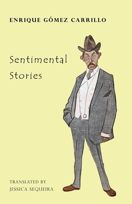 Sentimental Stories by Enrique Gómez Carrillo