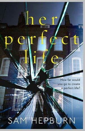 Her Perfect Life by Sam Hepburn