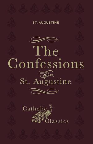 The Confessions of St. Augustine (Catholic Classics) by 