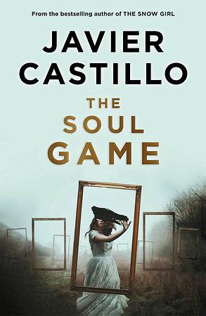 The Soul Game by Javier Castillo