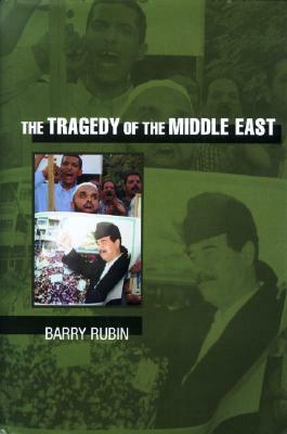 The Tragedy of the Middle East by Barry Rubin