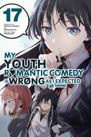 My Youth Romantic Comedy Is Wrong, As I Expected @ comic, Vol. 17 by Naomichi Io, Wataru Watari, Ponkan⑧