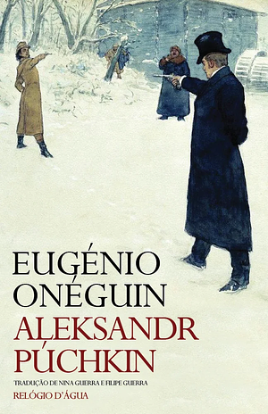 Eugénio Onéguin by Alexander Pushkin, Filipe Guerra, Nina Guerra