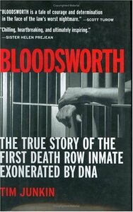 Bloodsworth: The True Story of the First Death Row Inmate Exonerated by DNA by Tim Junkin