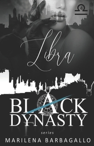 Libra: Black Dynasty Series #4 by Marilena Barbagallo