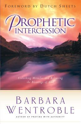 Prophetic Intercession by Barbara Wentroble