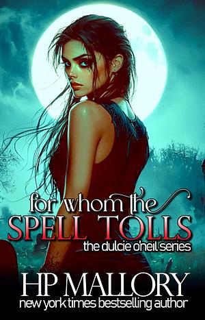 For Whom The Spell Tolls by H.P. Mallory