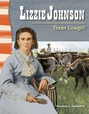 Lizzie Johnson (Texas History): Texan Cowgirl by Heather Schwartz