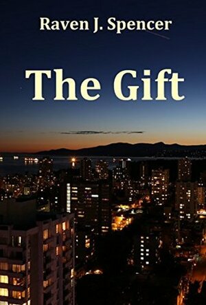 The Gift by Raven J. Spencer
