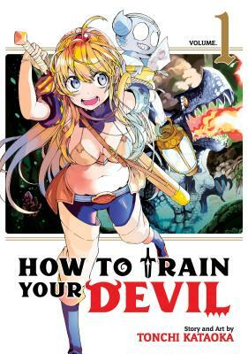 How to Train Your Devil, Vol. 1 by Tonchi Kataoka