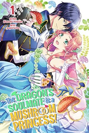 The Dragon's Soulmate is a Mushroom Princess! Vol.1 by Hanami Nishine