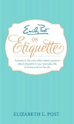 Emily Post's Everyday Etiquette by Elizabeth L. Post