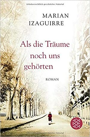 Als die Träume noch uns gehörten by Marian Izaguirre