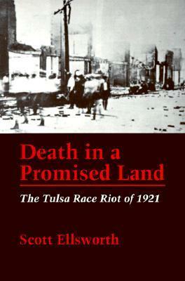 Death in a Promised Land: The Tulsa Race Riot of 1921 by Scott Ellsworth