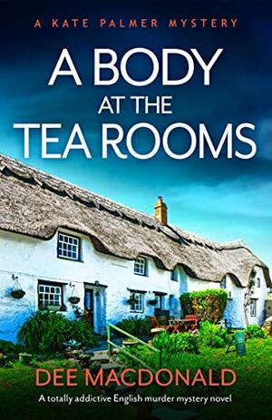 A Body at the Tea Rooms by Dee MacDonald