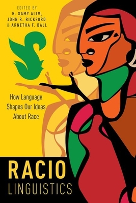 Raciolinguistics: How Language Shapes Our Ideas about Race by 