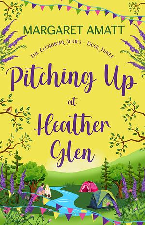 Pitching Up at Heather Glen by Margaret Amatt