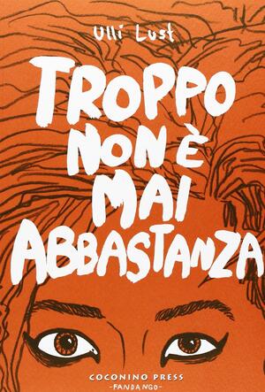 Troppo non è mai abbastanza by Ulli Lust