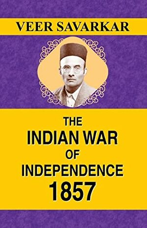 The Indian War of Independence 1857 by V.D. Savarkar