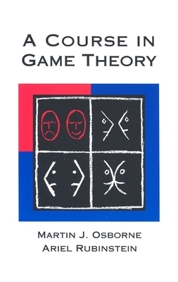 A course in Game Theory by Ariel Rubinstein, Martin J. Osborne