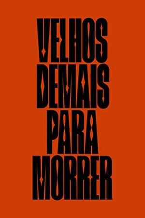 Velhos demais para morrer by Vinícius Neves Mariano