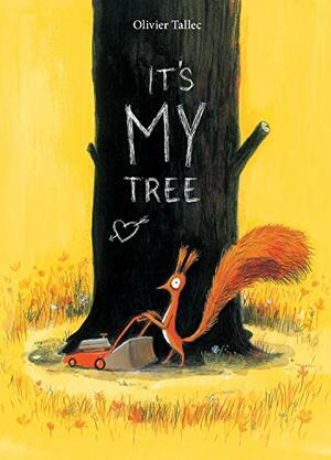 It's MY Tree by Olivier Tallec, Yvette Ghione
