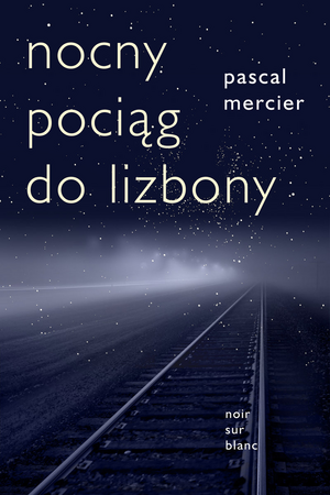 Nocny pociąg do Lizbony by Pascal Mercier