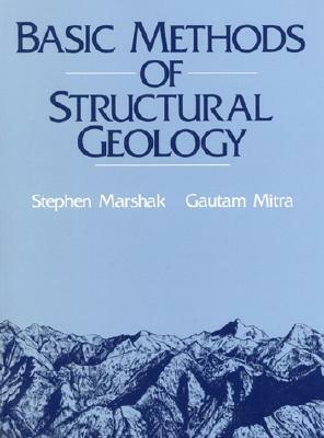 Basic Methods of Structural Geology by Gautum Mitra, Stephen Marshak