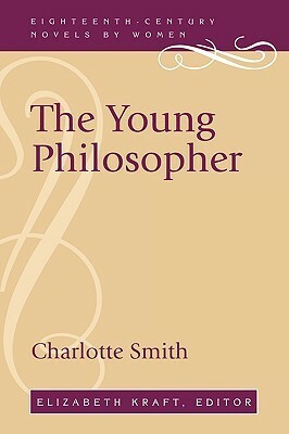 The Young Philosopher by Charlotte Turner Smith, Elizabeth Kraft