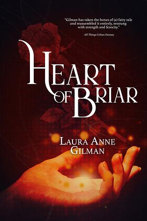 Heart of Briar by Laura Anne Gilman