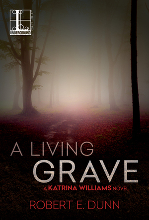 A Living Grave by Robert E. Dunn
