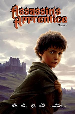 Assassin's Apprentice Volume 1: The Graphic Novel by Robin Hobb, Hassan Ostmane-Elhaou, Jody Houser, Ryan Kelly, Jordie Bellaire