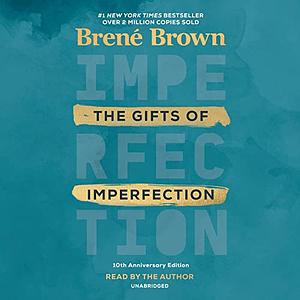 The Gifts of Imperfection, 10th Anniversary Edition: Features a New Foreword by Brené Brown