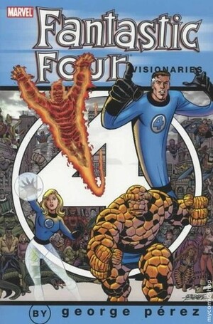 Fantastic Four Visionaries: George Pérez, Vol. 1 by Roy Thomas, George Pérez