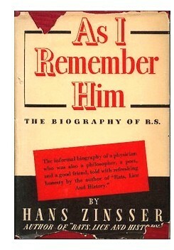 As I Remember Him, the Biography of R. S. by Hans Zinsser